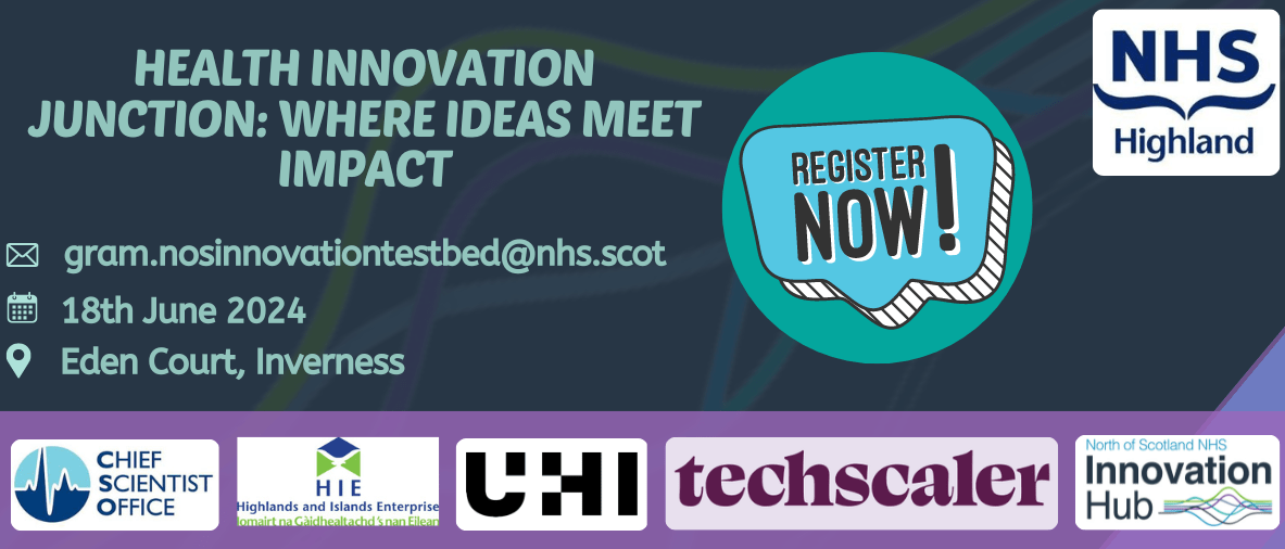Event banner with date, venue, register now and logos of NHS Highland, Chief Scientist Office, Highlands & Islands Enterprise, UHI, Techscaler, North of Scotland NHS Innovation Hub. 